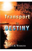 Transport to Destiny