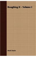 Roughing It - Volume I