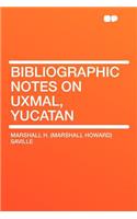 Bibliographic Notes on Uxmal, Yucatan: (English)