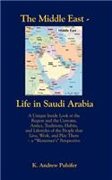 Middle East - Life in Saudi Arabia: Customs, Antics, Traditions, Habits, and Lifestyles of the People That Live, Work, and Play There- A Westerne