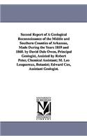 Second Report of a Geological Reconnoissance of the Middle and Southern Counties of Arkansas, Made During the Years 1859 and 1860. by David Dale Owen,