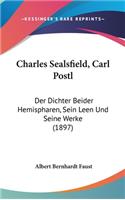 Charles Sealsfield, Carl Postl: Der Dichter Beider Hemispharen, Sein Leen Und Seine Werke (1897)