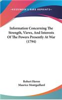 Information Concerning The Strength, Views, And Interests Of The Powers Presently At War (1794)