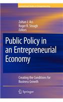 Public Policy in an Entrepreneurial Economy: Creating the Conditions for Business Growth