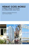 Heimat Goes Mobile: Hybrid Forms of Home in Literature and Film