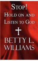 Stop! Hold on and Listen to God