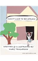 I Don't Like To Be Afraid: (English)