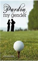 Pardon My Gender