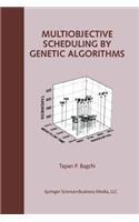Multiobjective Scheduling by Genetic Algorithms