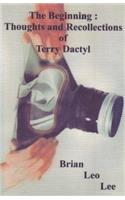 The Beginning: Thoughts and Recollections of Terry Dactyl