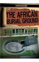 The African Burial Ground: (Hidden History)