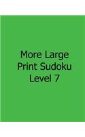 More Large Print Sudoku Level 7: Fun, Large Print Sudoku Puzzles