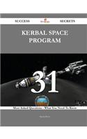Kerbal Space Program 31 Success Secrets - 31 Most Asked Questions on Kerbal Space Program - What You Need to Know