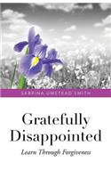 Gratefully Disappointed: Learn Through Forgiveness