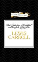Alice's Adventures in Wonderland and Through the Looking Glass