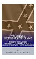 The Men Who Ordered Pickett's Charge: The Civil War Careers of Robert E. Lee, James Longstreet, George Pickett & Edward Porter Alexander(English)