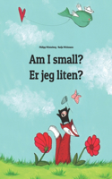 Am I small? Er jeg liten?: Children's Picture Book English-Norwegian (Bilingual Edition)(Bilingual Books (English-Norwegian) by Philipp Winterberg)
