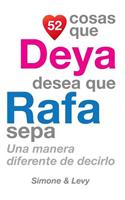 52 Cosas Que Deya Desea Que Rafa Sepa