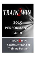 TRAIN2WIN 2015 Performance Guide
