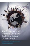 The Economic and Financial Crisis and Collective Labour Law in Europe