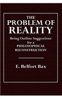 The Problem of Reality: Being Outline Suggestions for a Philosophical Reconstruction