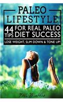 Paleo Lifestyle: 44 Tips For Real Paleo Diet Success-Lose Weight, Slim Down, & Tone Up!