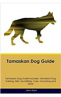 Tamaskan Dog Guide Tamaskan Dog Guide Includes: Tamaskan Dog Training, Diet, Socializing, Care, Grooming, Breeding and More