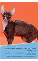 Cornish Rex Presents: Cat Care Guide Workbook Cornish Rex Presents Cat Care Workbook with Journalling, Notes, To Do List. Includes: Training, Feeding, Supplies, Breeding,
