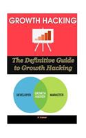 The Definitive Guide to Growth Hacking