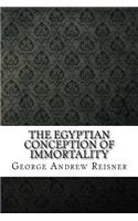 The Egyptian Conception of Immortality
