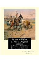 In the old West (1915). By George Frederick Ruxton (Original Classics)