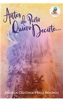 Antes de Partir Quiero Decirte...