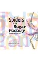 Spiders in the Sugar Factory