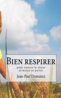 Bien Respirer: Pour Vaincre Le Stress Et Mieux Se Porter