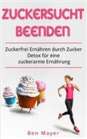 Zuckersucht Beenden: Zuckerfrei Ernähren Durch Zucker Detox Für Eine Zuckerarme Ernährung