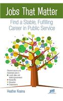 Jobs That Matter: Find a Stable, Fulfilling Career in Public Service