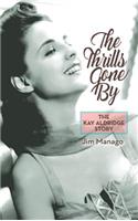 Thrills Gone By - The Kay Aldridge Story (hardback)