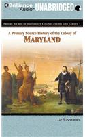 A Primary Source History of the Colony of Maryland