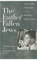 The Faith of Fallen Jews - Yosef Hayim Yerushalmi and the Writing of Jewish History