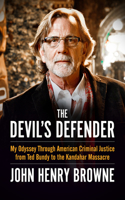 The Devil's Defender: My Odyssey Through American Criminal Justice from Ted Bundy to the Kandahar Massacre(English)