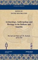 Archaeology, Anthropology and Heritage in the Balkans and Anatolia