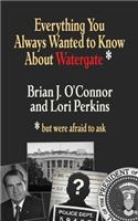 Everything You Always Wanted to Know about Watergate: But Were Afraid to Ask