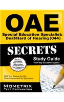 Oae Special Education Specialist Deaf/Hard of Hearing (044) Secrets Study Guide: Oae Test Review for the Ohio Assessments for Educators