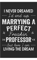 I Never Dreamed I'd End Up Marrying A Perfect Freakin' Professor