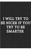 I Will Try To Be Nicer If You Try To Be Smarter