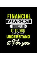 Financial Advisory I Can Explain It to You But I Can't Understand It for You