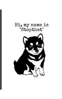 Hi, My Name Is "Stopthat": Funny Dogs Husky Memes Puppy Puns Wide Ruled Lined Notebook - 120 Pages 8.5x11 Composition