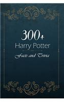 300+ Harry Potter Facts and Trivia: Training To Become The Ultimate Potterhead