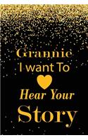 grannie I want to hear your story: A guided journal to tell me your memories, keepsake questions.This is a great gift to mom, grandma, nana, aunt and auntie from family members, grand