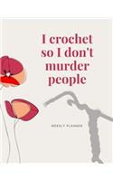 I Crochet So I Don't Murder People